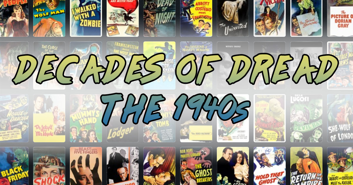 Spooky Sarah continues her new blog series sharing some of her favorite horror movies of each decade continuing with the 1940s!