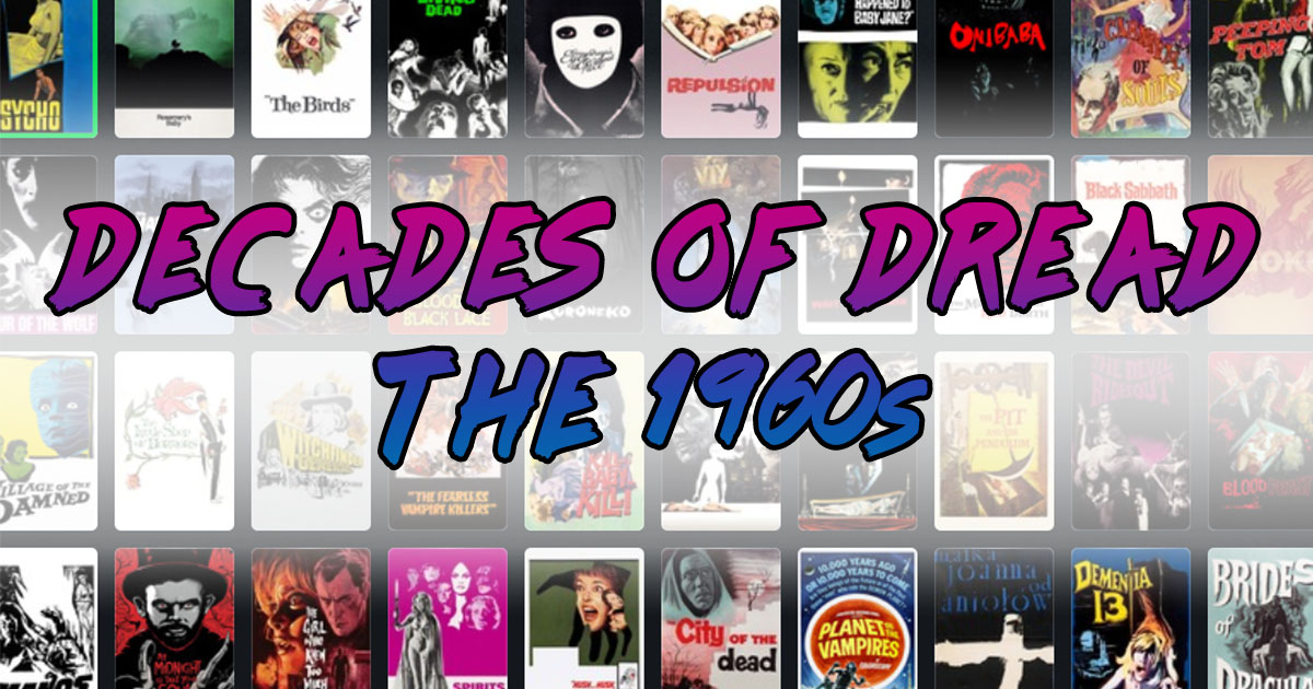 Spooky Sarah continues her Decades of Dread blog series sharing some of her favorite horror movies of each decade continuing with the 1960s!