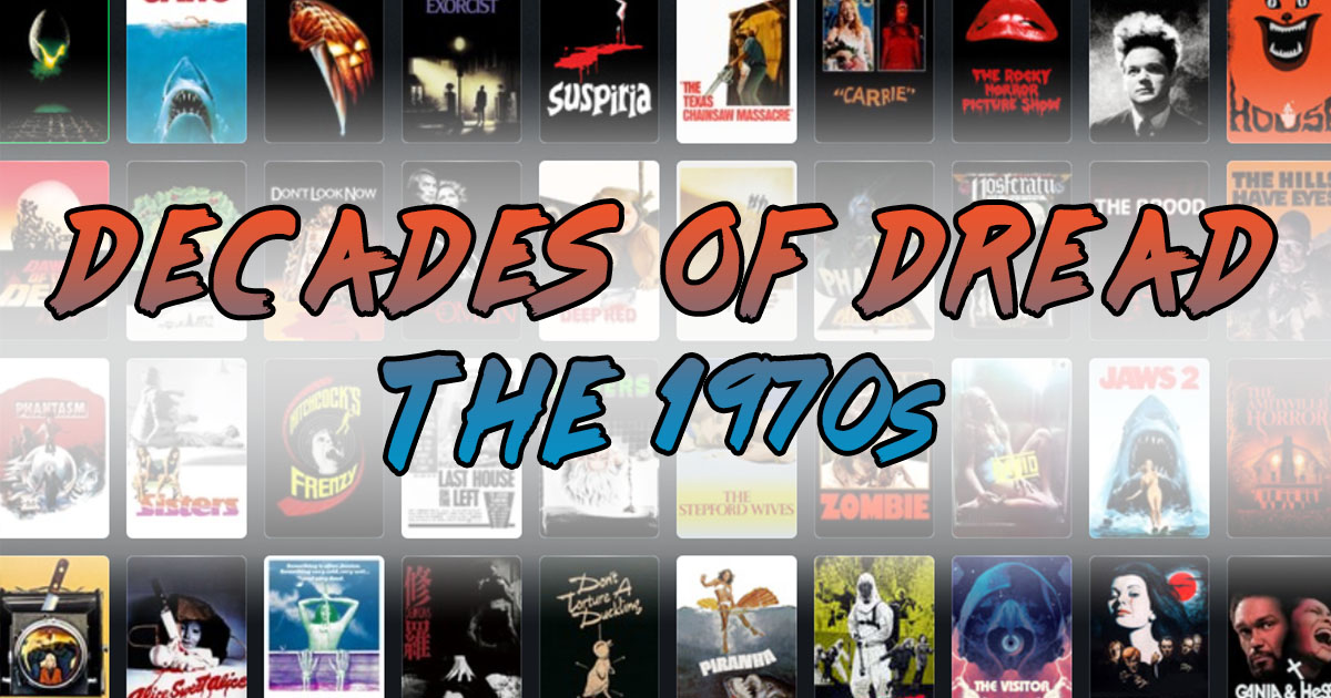 Spooky Sarah continues her Decades of Dread blog series sharing some of her favorite horror movies of each decade continuing with the 1970s!